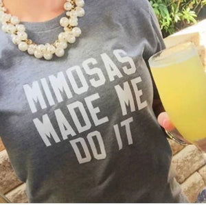 Mimosas Made Me Do It Tee